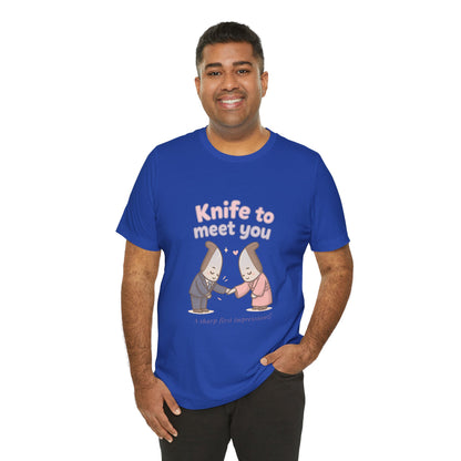 Knife to Meet You — Unisex Tee