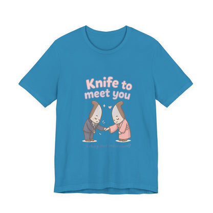 Knife to Meet You — Unisex Tee
