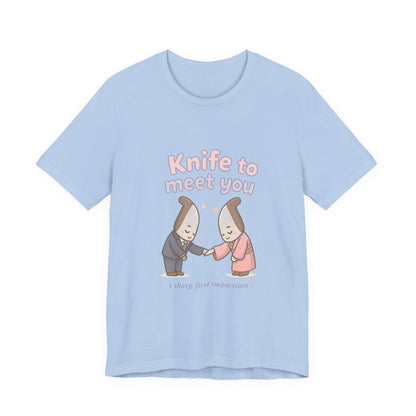 Knife to Meet You — Unisex Tee
