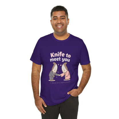 Knife to Meet You — Unisex Tee