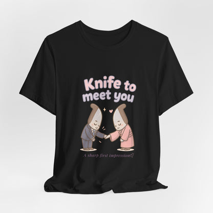 Knife to Meet You — Unisex Tee