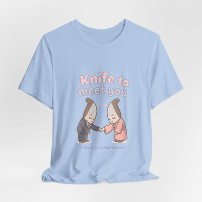Knife to Meet You — Unisex Tee