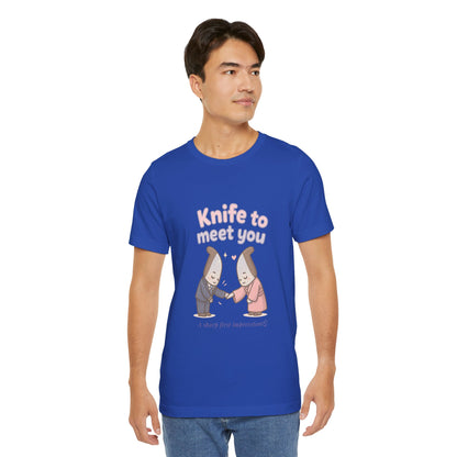 Knife to Meet You — Unisex Tee