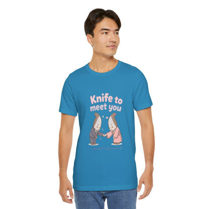 Knife to Meet You — Unisex Tee