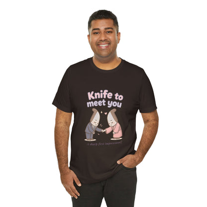 Knife to Meet You — Unisex Tee