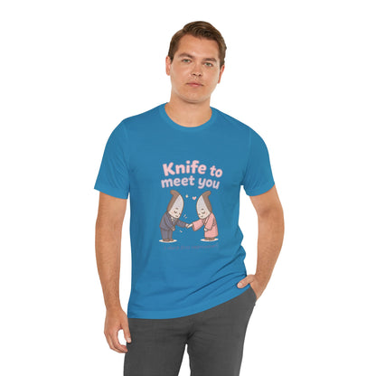 Knife to Meet You — Unisex Tee
