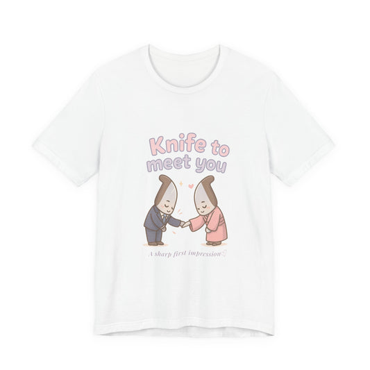 Knife to Meet You — Unisex Tee