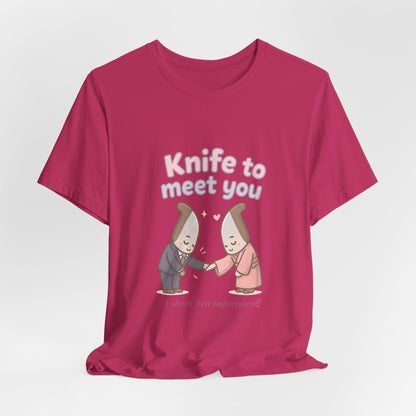 Knife to Meet You — Unisex Tee