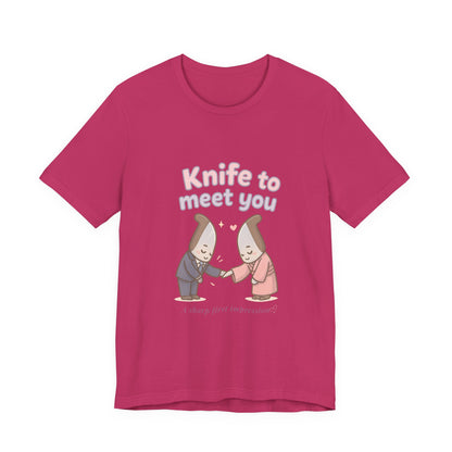 Knife to Meet You — Unisex Tee